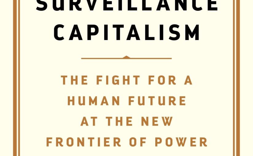 „The Age of Surveillance Capitalism“ – in a nutshell